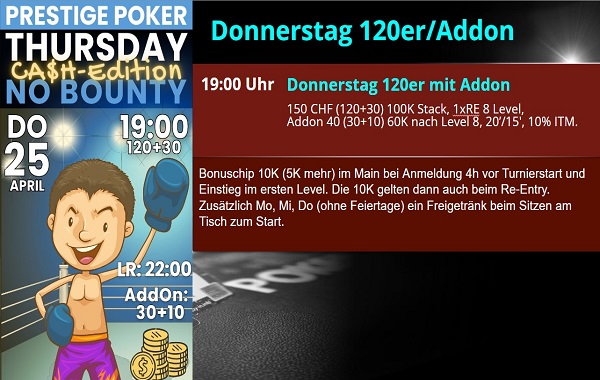 Donnerstag 120er mit Addon. Kein Omaha mehr am Donnerstag.